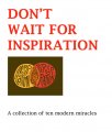 Don't Wait For Inspiration By Andrew Murray